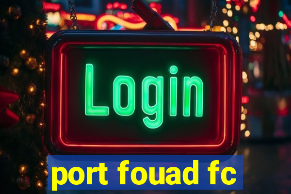 port fouad fc